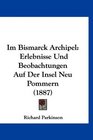 Im Bismarck Archipel Erlebnisse Und Beobachtungen Auf Der Insel Neu Pommern