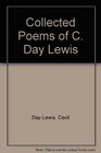 Collected Poems of C Day Lewis