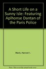 A Short Life on a Sunny Isle An Alphonse Danton Mystery
