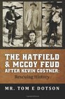 The Hatfield  McCoy Feud after Kevin Costner Rescuing History