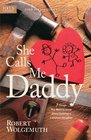 She Calls Me Daddy 7 Things You Need to Know About Building a Complete Daughter