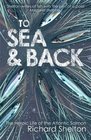 To Sea and Back The Heroic Life of the Atlantic Salmon