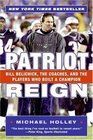 Patriot Reign Bill Belichick The Coaches And The Players Who Built A Champion