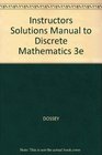 Instructors Solutions Manual to Discrete Mathematics 3e