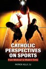 Catholic Perspectives on Sports From Medieval to Modern Times