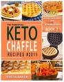 Keto Chaffle Recipes: A Complete Guide to Less Eggy, Soggy and Crispier Chaffle Making | With Recipes, FAQs, Tips & Tricks, and More... (Keto Redefined)