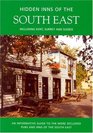 The Hidden Inns of the South East INCLUDING KENT SURREY AND SUSSEX