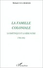 La famille coloniale La Martinique et la mere patrie 17891992