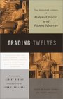 Trading Twelves  The Selected Letters of Ralph Ellison and Albert Murray