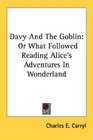 Davy And The Goblin Or What Followed Reading Alice's Adventures In Wonderland