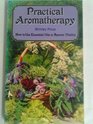 Practical Aromatherapy How To Use Essential Oils To Restore Vitality