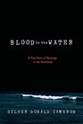Blood in the Water A True Story of Revenge in the Maritimes