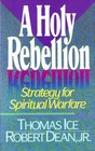 A Holy Rebellion Strategy for Spiritual Warfare