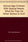 SchoolAge Children With Special Needs What Do They Do When School Is Out