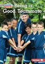 Being a Good Teammate (Be a Good Sport (Pull Ahead Readers People Smarts ? Nonfiction))