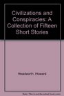 Civilizations and Conspiracies A Collection of Fifteen Short Stories