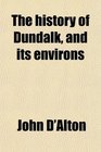 The history of Dundalk and its environs