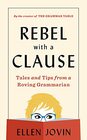 Rebel With A Clause Tales and Tips from a Roving Grammarian