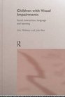 Children With Visual Impairments Social Interaction Language and Learning