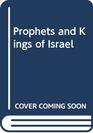 Prophets  kings of Israel A history of Israel from the institution of the monarchy to the fall of Samaria