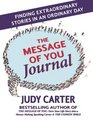 The Message of You Journal Finding Extraordinary Stories in an Ordinary Day