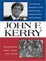 John F Kerry The Complete Biography by the Boston Globe Reporters Who Know Him Best
