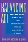 Balancing Act Motherhood Marriage and Employment Among American Women