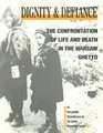 Dignity and Defiance: The Confrontation of Life and Death in the Warsaw Ghetto