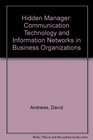 Hidden Manager Communication Technology and Information Networks in Business Organizations