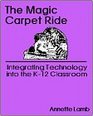 The Magic Carpet Ride Integrating Technology Into the K12 Classroom