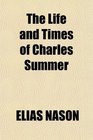 The Life and Times of Charles Summer