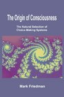The Origin of Consciousness The Natural Selection of ChoiceMaking Systems