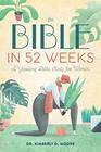 The Bible in 52 Weeks A Yearlong Bible Study for Women