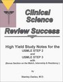 Clinical Science Review Success High Yield Study Notes for the Usmle Step 2 and Usmle Step 3 With