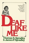 Deaf Like Me The Inspiring Story of a Family's Struggle to Reach Across the Barriers of Silence