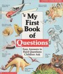 My First Book of Questions Easy Answers to Hard Questions Children Ask