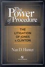 The Power of Procedure The Litigation of Jones V Clinton