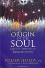 Origin of the Soul and the Purpose of Reincarnation, with Past Lives of Jesus