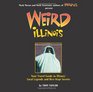 Weird Illinois Your Travel Guide to Illinois' Local Legends and Best Kept Secrets