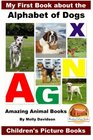 My First Book about the Alphabet of Dogs  Amazing Animal Books  Children's Picture Books