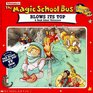 The Magic School Bus  Blows Its Top : A Book About Volcanoes