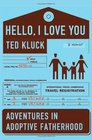 Hello, I Love You: Adventures in Adoptive Fatherhood