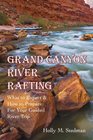 Grand Canyon River Rafting What to Expect  How to Prepare For Your Guided River Trip