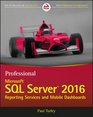 Professional Microsoft SQL Server 2016 Reporting Services and Mobile Dashboards