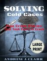 Solving Cold Cases Large Print Edition True Crime Stories that Took Years to Crack