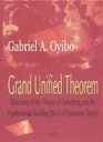 Grand Unified Theorem Discovery of the Theory of Everything and the Fundamental Building Block of Quantum Theory