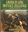 America's Long Distance Challenge: The Complete Guide to the Sport of Endurance and Competitive Riding