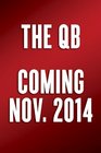 The QB The Making of Modern Quarterbacks