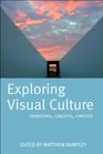 Exploring Visual Culture Definitions Concepts Contexts