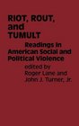 Riot Rout and Tumult Readings in American Social and Political Violence